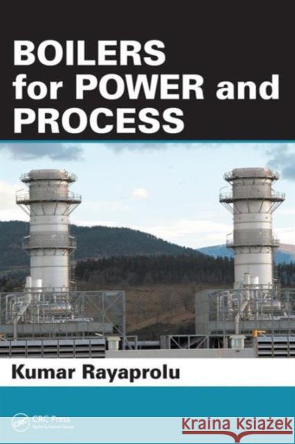 Boilers for Power and Process Kumar Rayaprolu 9781420075366 CRC