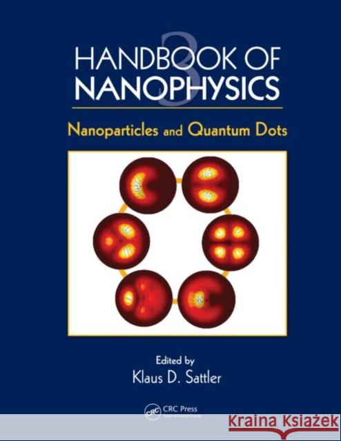 Handbook of Nanophysics : Nanoparticles and Quantum Dots Klaus D. Sattler   9781420075441 Taylor & Francis