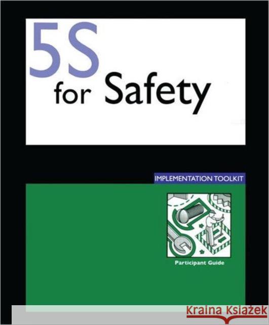 5s for Safety Implementation: Participants Guide Productivity, Press 9781420075922 Taylor & Francis
