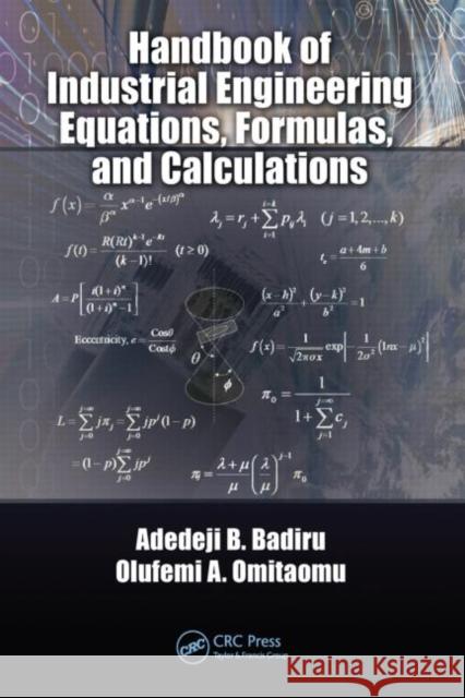 Handbook of Industrial Engineering Equations, Formulas, and Calculations Adedeji B. Badiru Olufemi A. Omitaomu 9781420076271 CRC Press