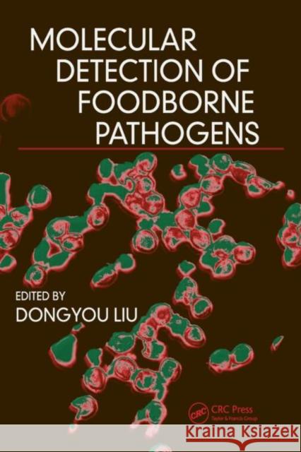 Molecular Detection of Foodborne Pathogens Dongyou Liu 9781420076431 CRC