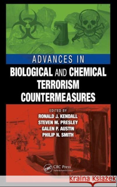 Advances in Biological and Chemical Terrorism Countermeasures Ronald J. Kendall Steven Mack Presley Galen Austin 9781420076547