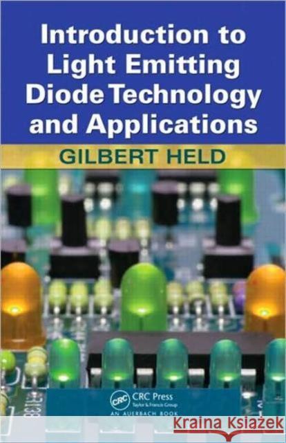 Introduction to Light Emitting Diode Technology and Applications Gilbert Held 9781420076622 Auerbach Publications