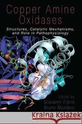 Copper Amine Oxidases: Structures, Catalytic Mechanisms and Role in Pathophysiology Floris, Giovanni 9781420076806 CRC