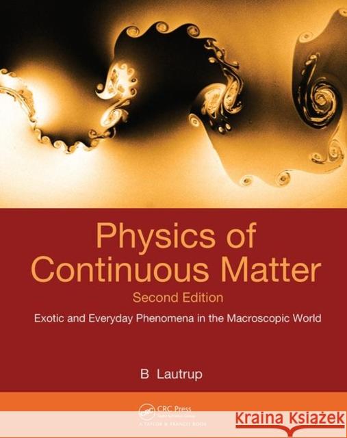 Physics of Continuous Matter: Exotic and Everyday Phenomena in the Macroscopic World Lautrup, B. 9781420077001 0