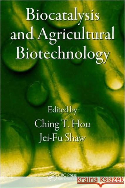 Biocatalysis and Agricultural Biotechnology Ching T. Hou Jei-Fu Shaw 9781420077032 CRC