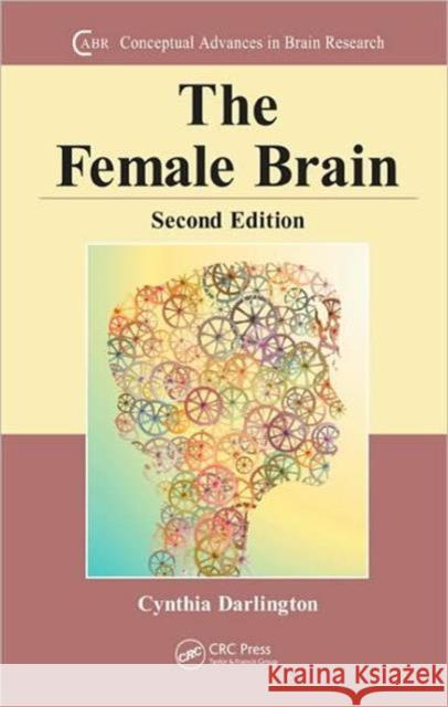 The Female Brain Cynthia L. Darlington 9781420077445 TAYLOR & FRANCIS LTD