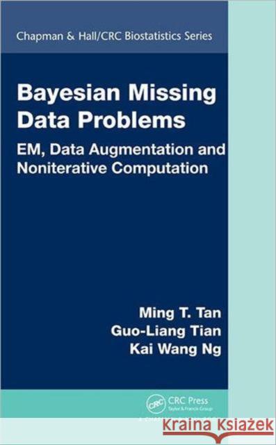 Bayesian Missing Data Problems: EM, Data Augmentation and Noniterative Computation Tan, Ming T. 9781420077490 Chapman & Hall/CRC