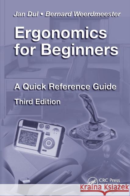 Ergonomics for Beginners: A Quick Reference Guide, Third Edition Dul, Jan 9781420077513 0