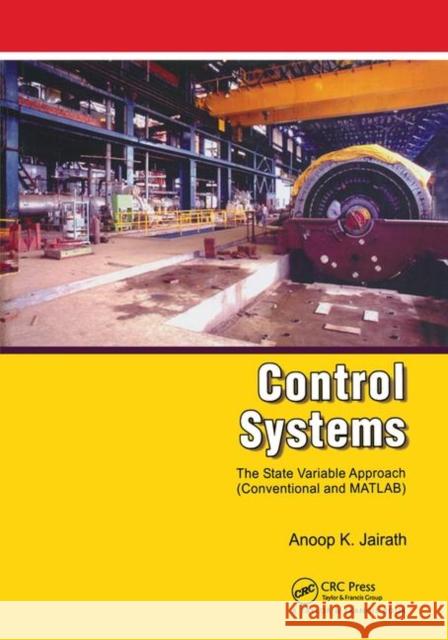 Control Systems: A State Variable Approach (Conventional and MATLAB) Jairath, Anoop 9781420077575