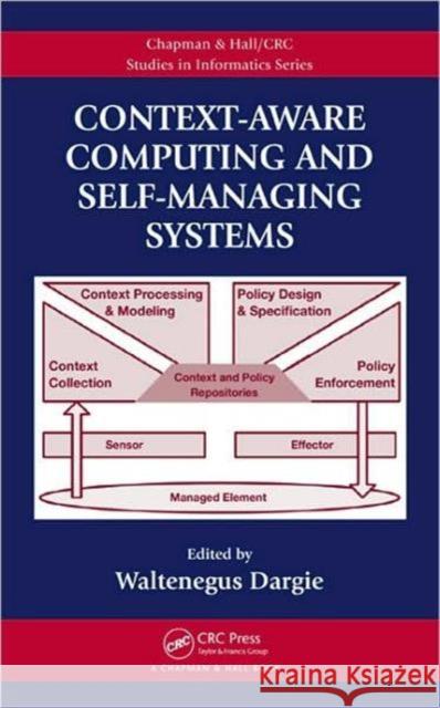 Context-Aware Computing and Self-Managing Systems Waltenegus Dargie 9781420077711 Chapman & Hall/CRC