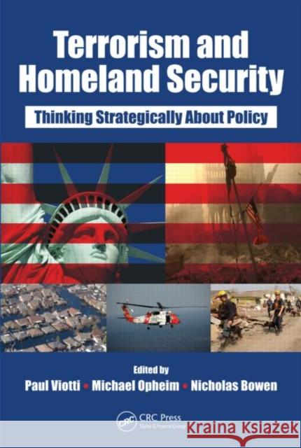 Terrorism and Homeland Security: Thinking Strategically about Policy Viotti, Paul 9781420077735 TAYLOR & FRANCIS LTD