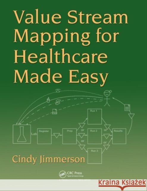 Value Stream Mapping for Healthcare Made Easy  Jimmerson 9781420078527 0