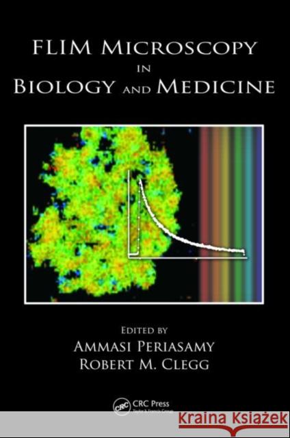 Flim Microscopy in Biology and Medicine Periasamy, Ammasi 9781420078909 TAYLOR & FRANCIS LTD