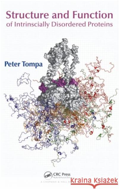 Structure and Function of Intrinsically Disordered Proteins Peter Tompa   9781420078923 Taylor & Francis