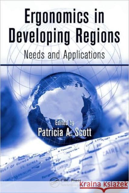 Ergonomics in Developing Regions: Needs and Applications Scott, Patricia A. 9781420079111