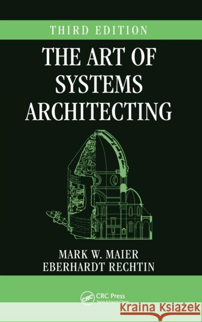 The Art of Systems Architecting Mark W. Maier 9781420079135 TAYLOR & FRANCIS LTD