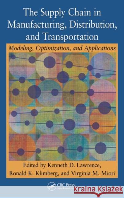 The Supply Chain in Manufacturing, Distribution, and Transportation: Modeling, Optimization, and Applications Lawrence, Kenneth D. 9781420079456 Taylor & Francis