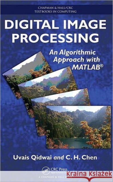 Digital Image Processing: An Algorithmic Approach with MATLAB Qidwai, Uvais 9781420079500 Chapman & Hall/CRC