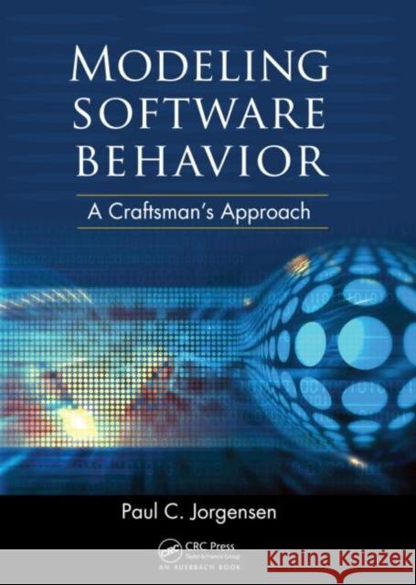 Modeling Software Behavior: A Craftsman's Approach Jorgensen, Paul C. 9781420080759 Auerbach Publications