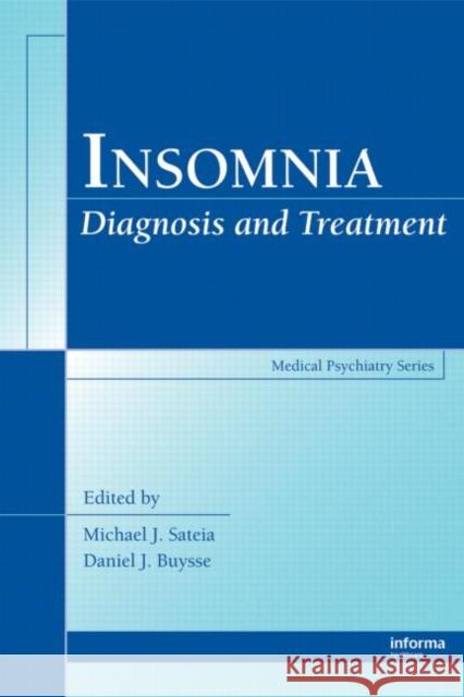 Insomnia: Diagnosis and Treatment Sateia, Michael J. 9781420080797 Informa Healthcare