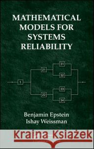Mathematical Models for Systems Reliability Benjamin Epstein Ishay Weissman 9781420080827