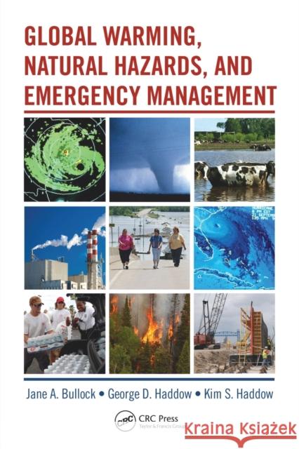 Global Warming, Natural Hazards, and Emergency Management George Haddow 9781420081824 0