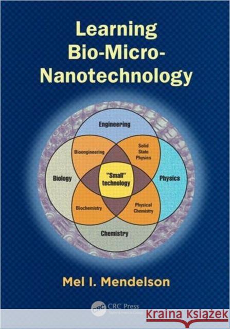 Learning Bio-Micro-Nanotechnology Mel I. Mensolson 9781420082036 CRC