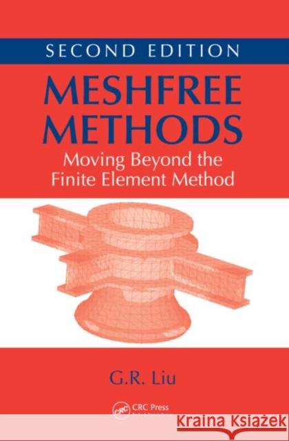 Meshfree Methods: Moving Beyond the Finite Element Method Liu, G. R. 9781420082098 CRC