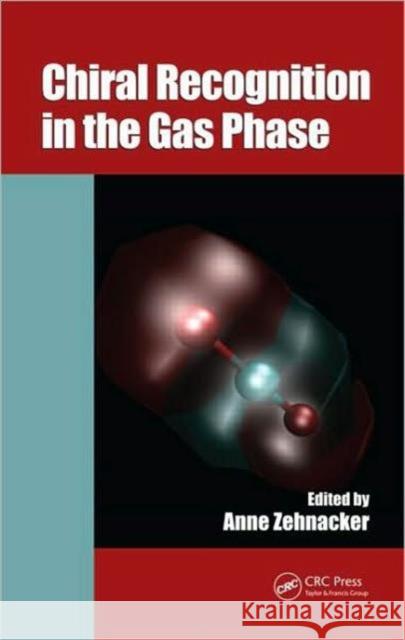 Chiral Recognition in the Gas Phase Anne Zehnacker 9781420082272 CRC Press