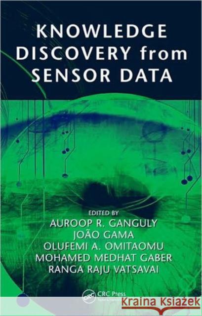 Knowledge Discovery from Sensor Data Auroop R. Ganguly Joao Gama Olufemi A. Omitaomu 9781420082326 CRC