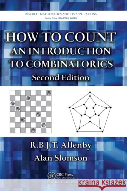 How to Count: An Introduction to Combinatorics, Second Edition Allenby, R. B. J. T. 9781420082609 Chapman & Hall/CRC