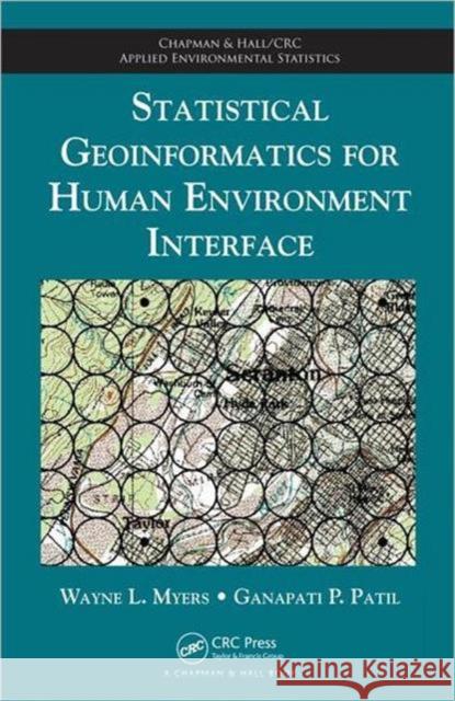 Statistical Geoinformatics for Human Environment Interface Wayne L. Myers 9781420082876 Chapman & Hall/CRC