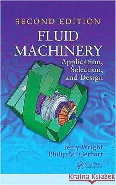 Fluid Machinery: Application, Selection, and Design Wright, Terry 9781420082944