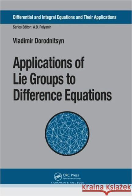 Applications of Lie Groups to Difference Equations Vladimir Dorodnitsyn 9781420083095 Chapman & Hall/CRC