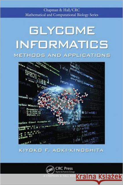 Glycome Informatics: Methods and Applications Aoki-Kinoshita, Kiyoko F. 9781420083347 Chapman & Hall/CRC