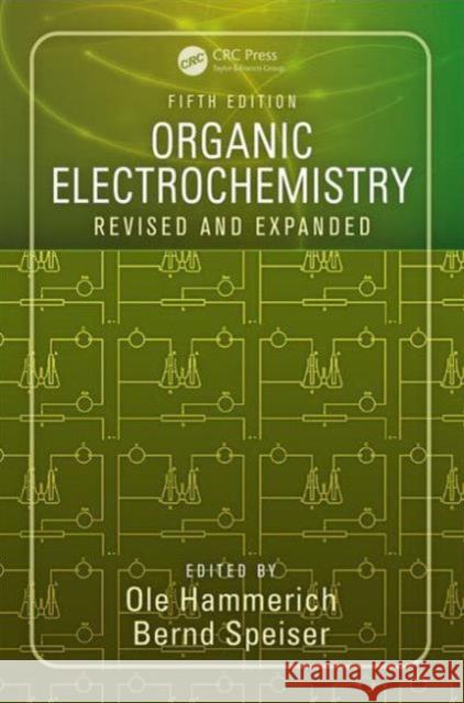 Organic Electrochemistry: Revised and Expanded Ole Hammerich Bernd Speiser  9781420084016 Taylor and Francis