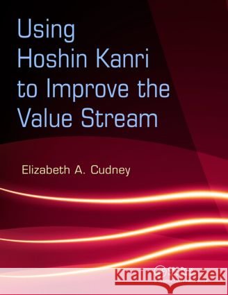 using hoshin kanri to improve the value stream  Cudney, Elizabeth A. 9781420084238