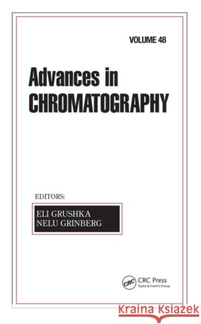 Advances in Chromatography: Volume 48 Grushka, Eli 9781420084535