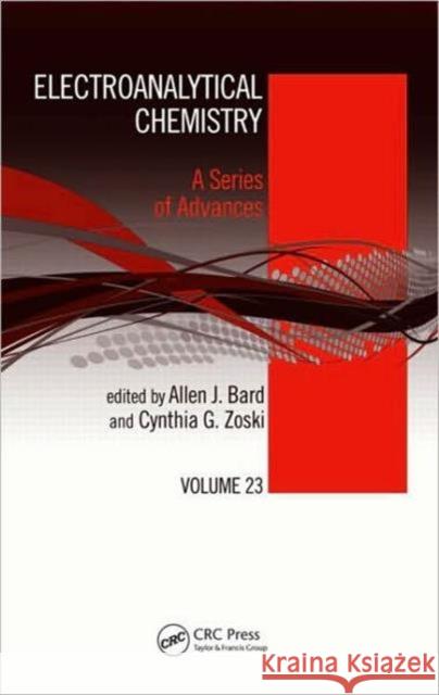 Electroanalytical Chemistry: A Series of Advances: Volume 23 Bard, Allen J. 9781420084856 CRC