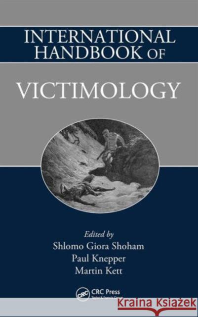 International Handbook of Victimology Shlomo Giora Shoham Paul Knepper Martin Kett 9781420085471 CRC