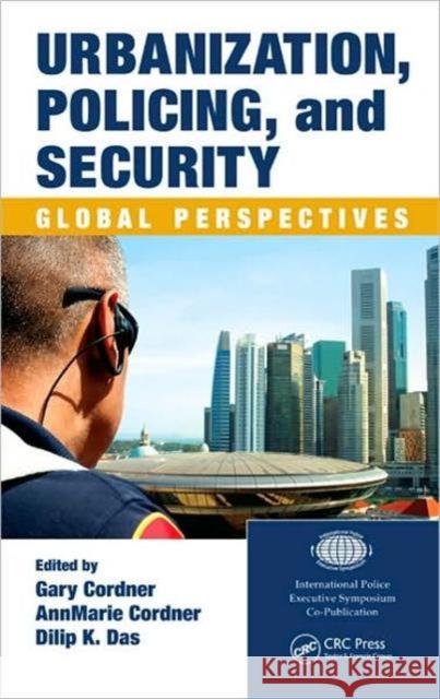 Urbanization, Policing, and Security: Global Perspectives Cordner, Gary 9781420085570