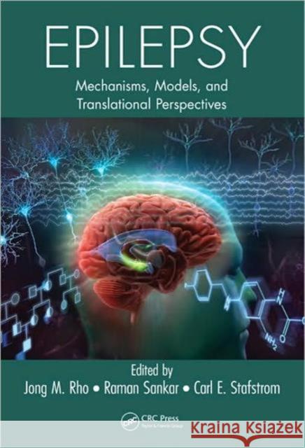 Epilepsy: Mechanisms, Models, and Translational Perspectives Rho, Jong 9781420085594 CRC