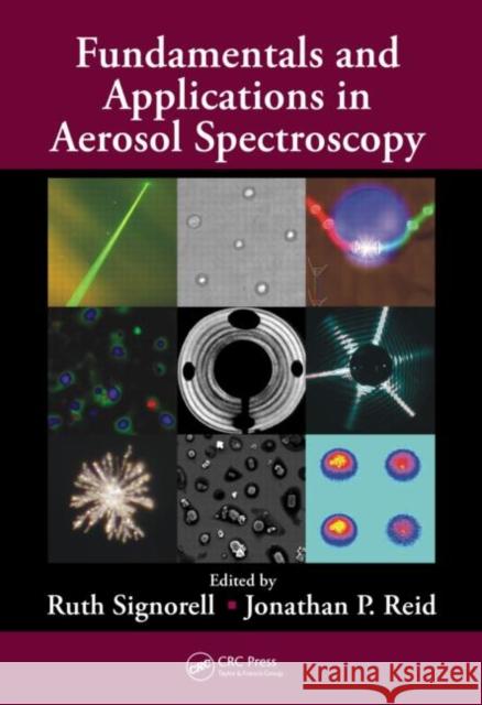 Fundamentals and Applications in Aerosol Spectroscopy Ruth Signorell Jonathan P. Reid 9781420085617 CRC Press