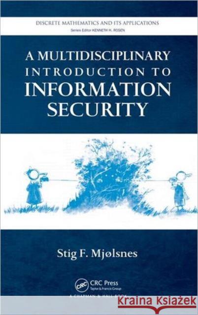 A Multidisciplinary Introduction to Information Security Stig F. Mjolsnes 9781420085907 Chapman & Hall/CRC