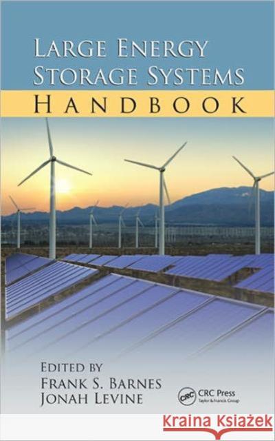 Large Energy Storage Systems Handbook Frank S. Barnes 9781420086003 CRC