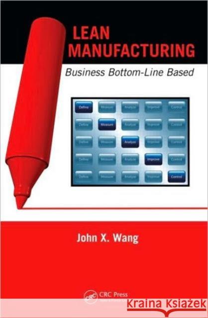 Lean Manufacturing: Business Bottom-Line Based Wang, John X. 9781420086027 Taylor and Francis