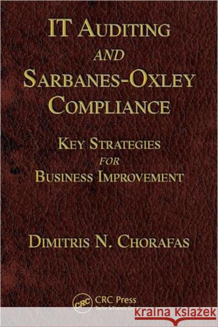 It Auditing and Sarbanes-Oxley Compliance: Key Strategies for Business Improvement Chorafas, Dimitris N. 9781420086171 Auerbach Publications