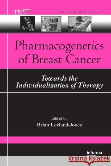 Pharmacogenetics of Breast Cancer : Towards the Individualization of Therapy Brian Leyland-Jones 9781420086379 