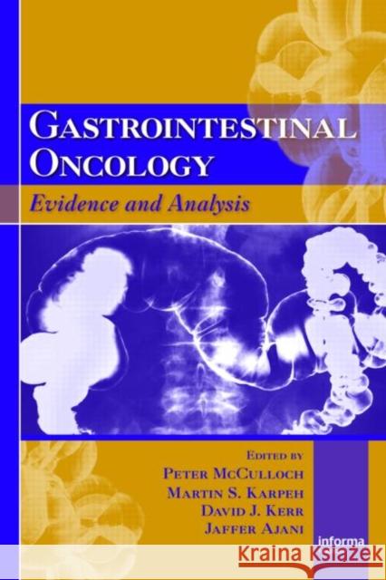 Gastrointestinal Oncology: Evidence and Analysis McCulloch, Peter 9781420086386 Informa Healthcare